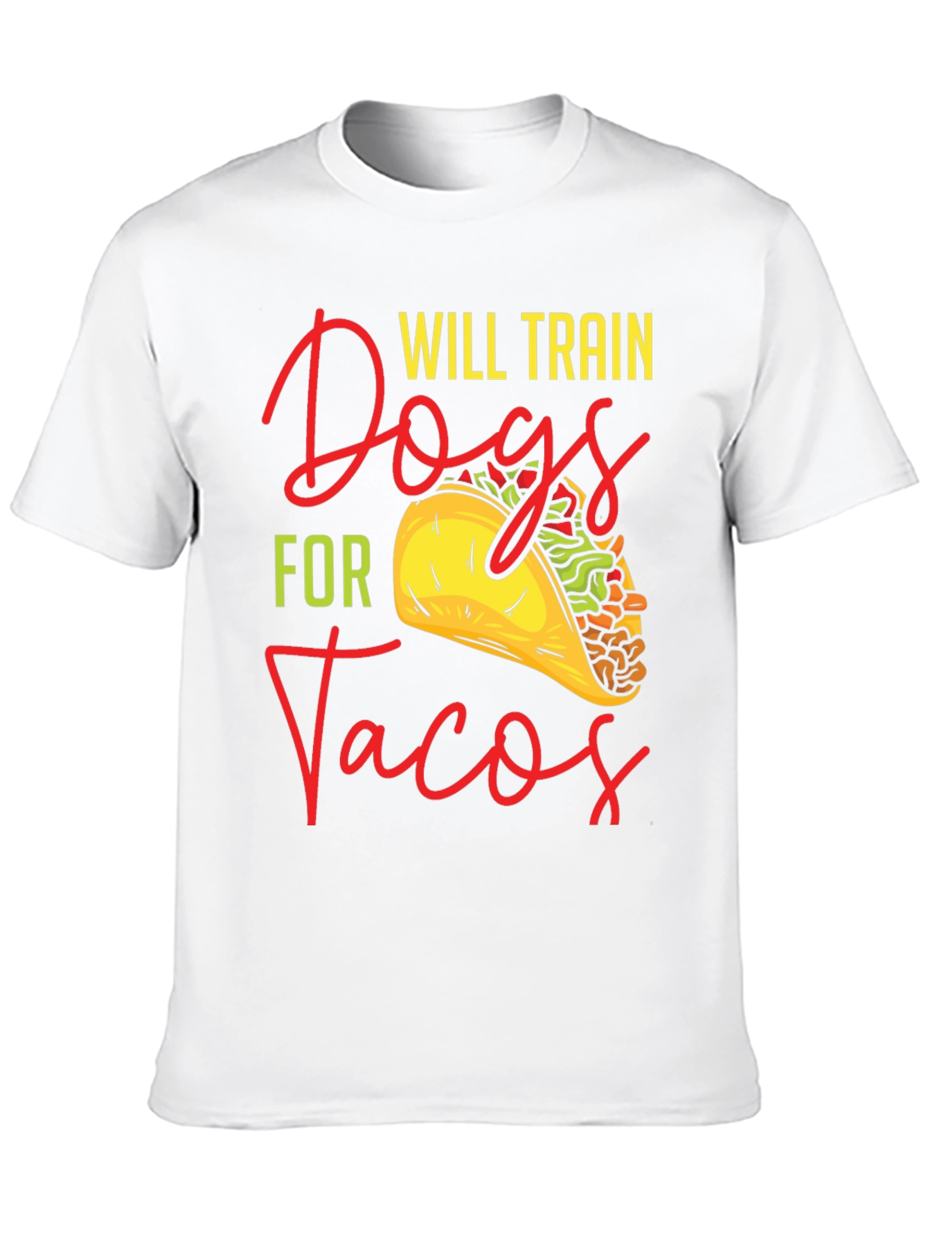 Will Train Dogs For Tacos Graphic T-Shirt