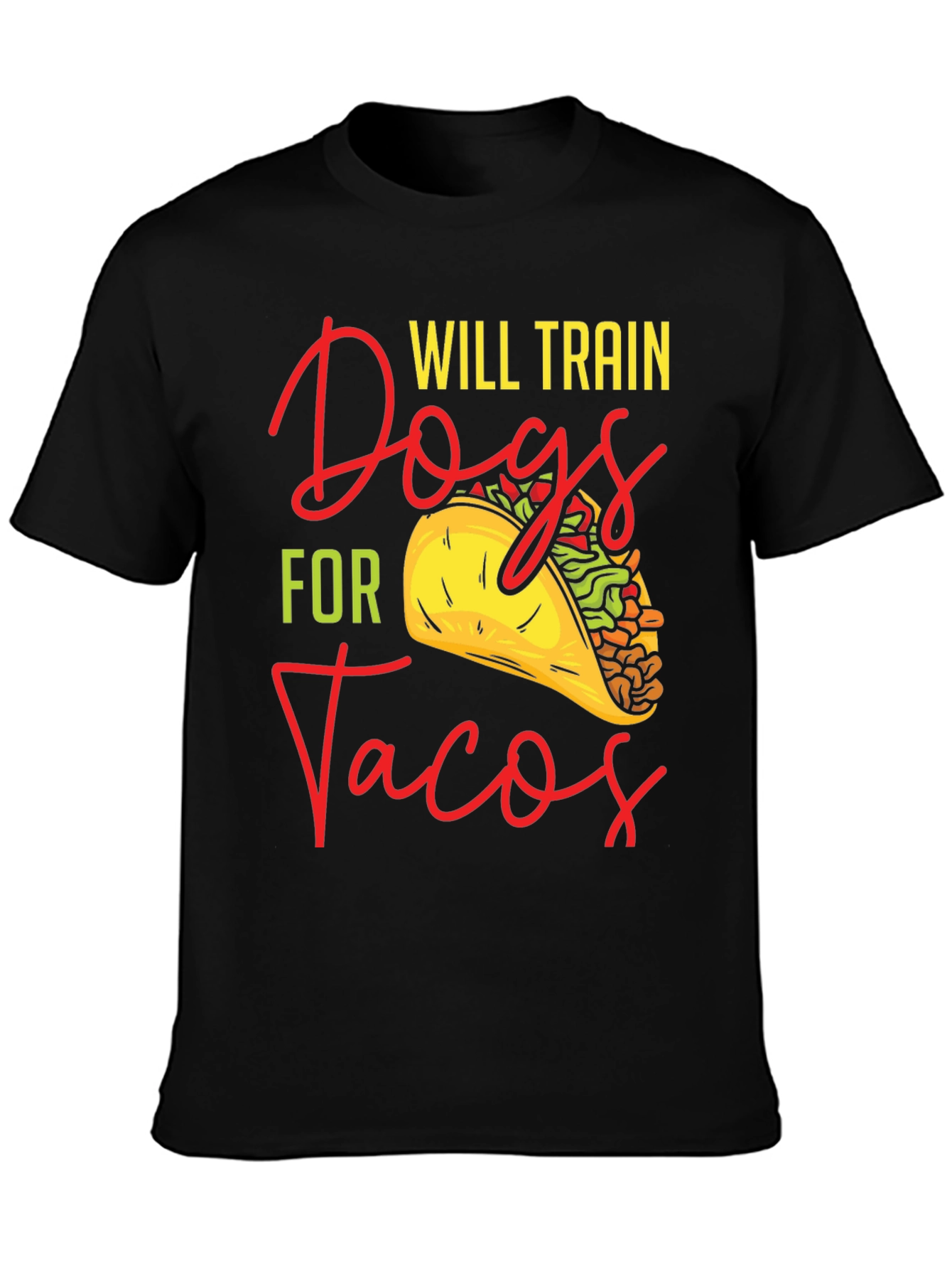 Will Train Dogs For Tacos Graphic T-Shirt
