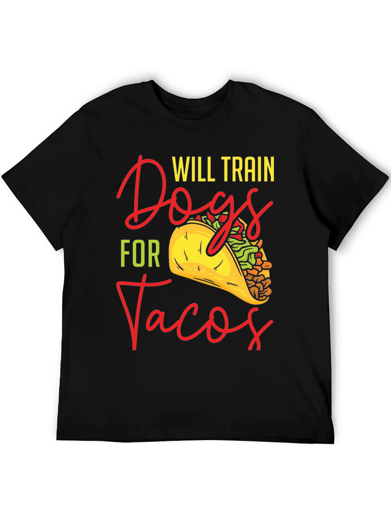 Will Train Dogs For Tacos Graphic T-Shirt
