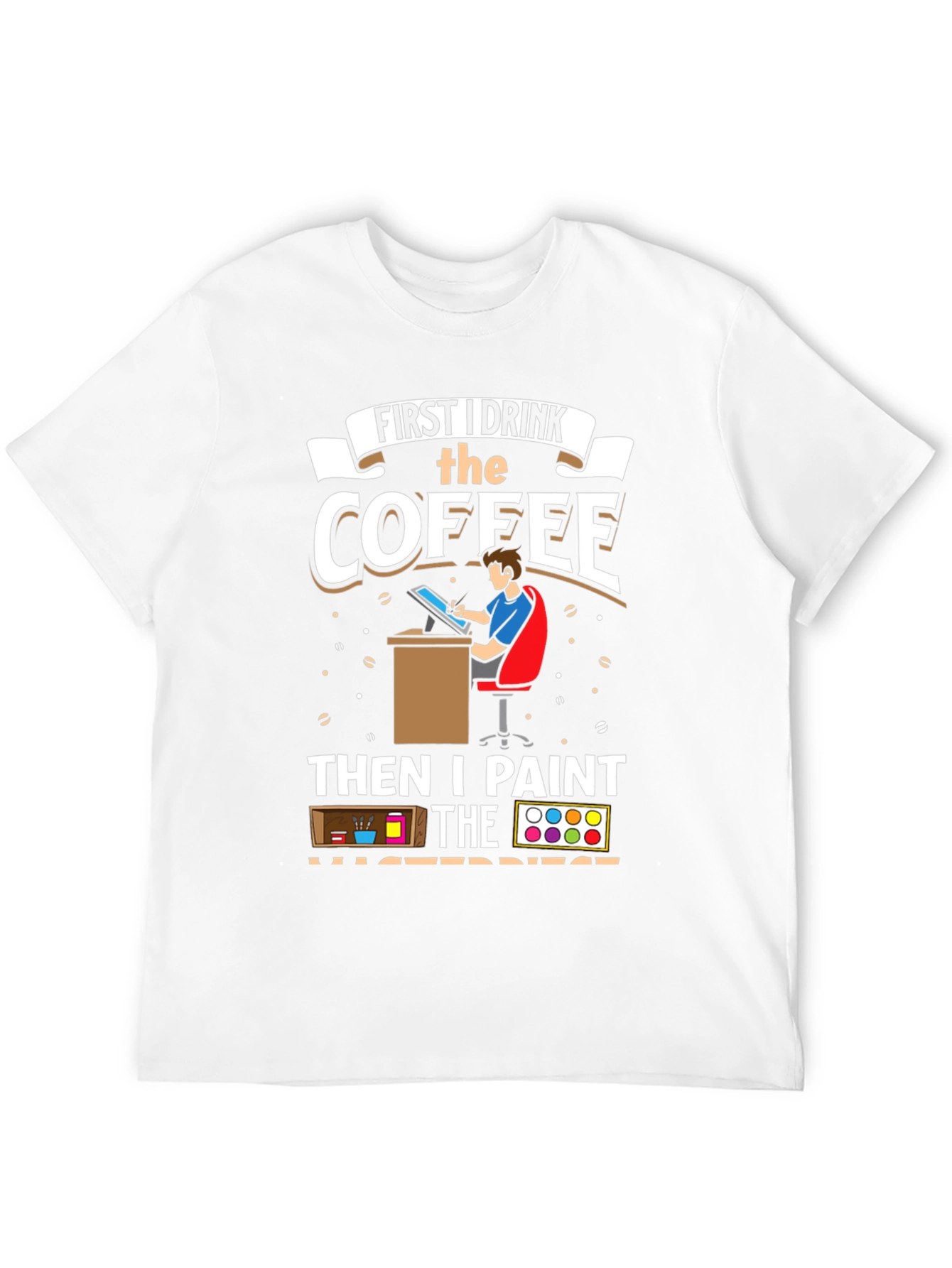 Artist Coffee First Then Paint T-Shirt