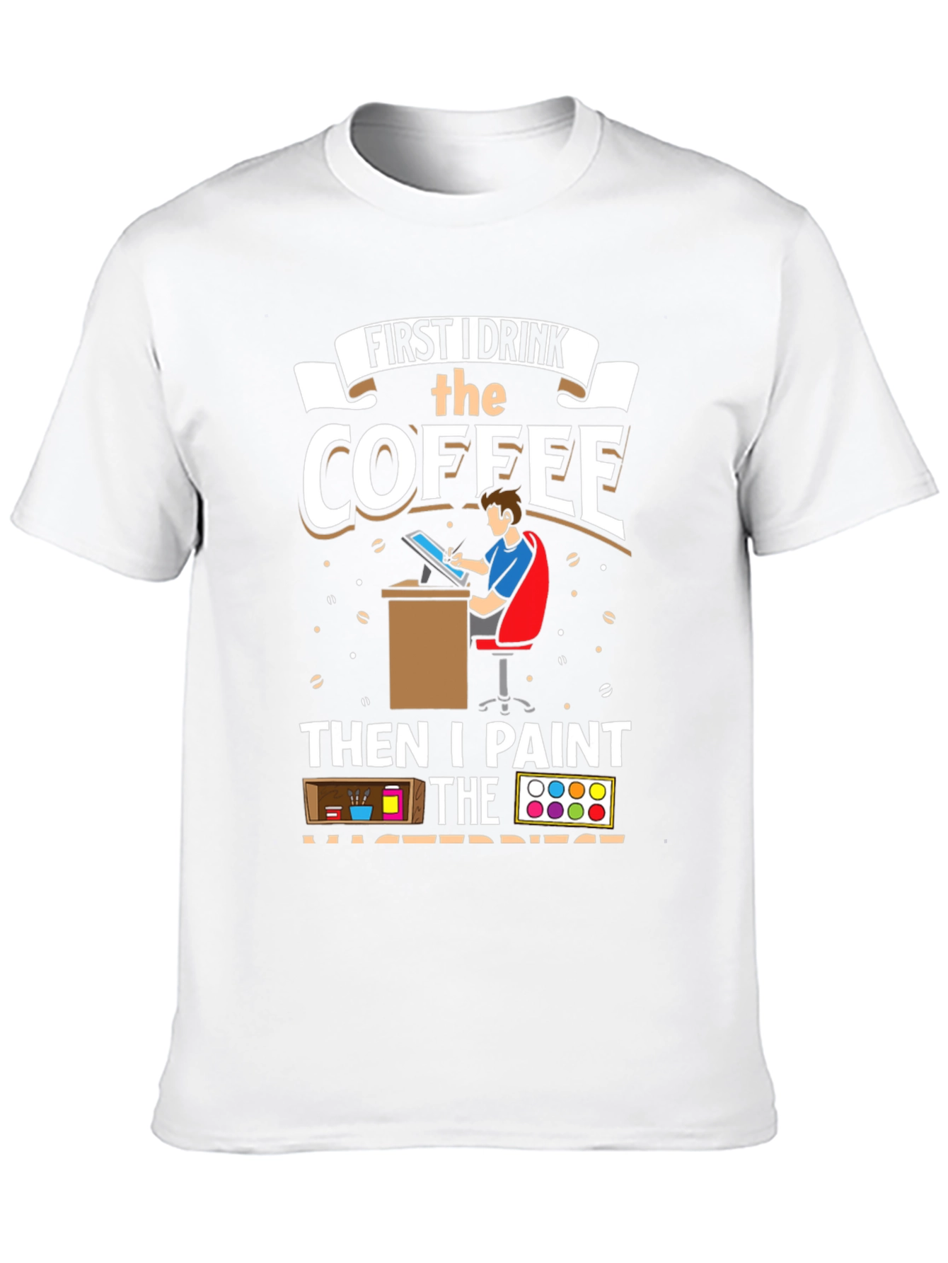 Artist Coffee First Then Paint T-Shirt