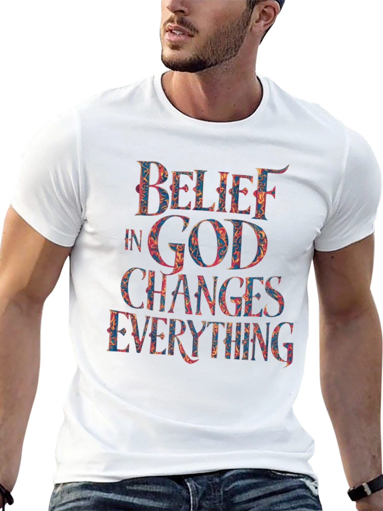 Belief in God Changes Everything T-Shirt