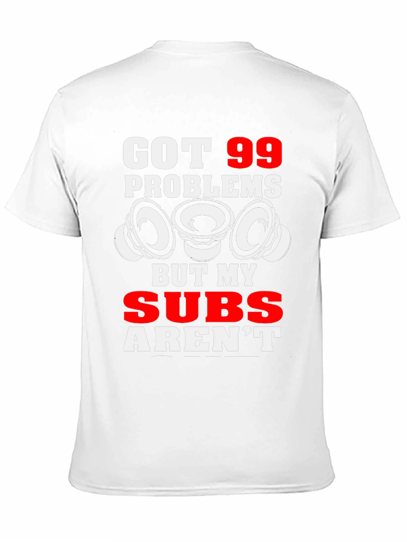 99 Problems But My Subs Arent T-Shirt