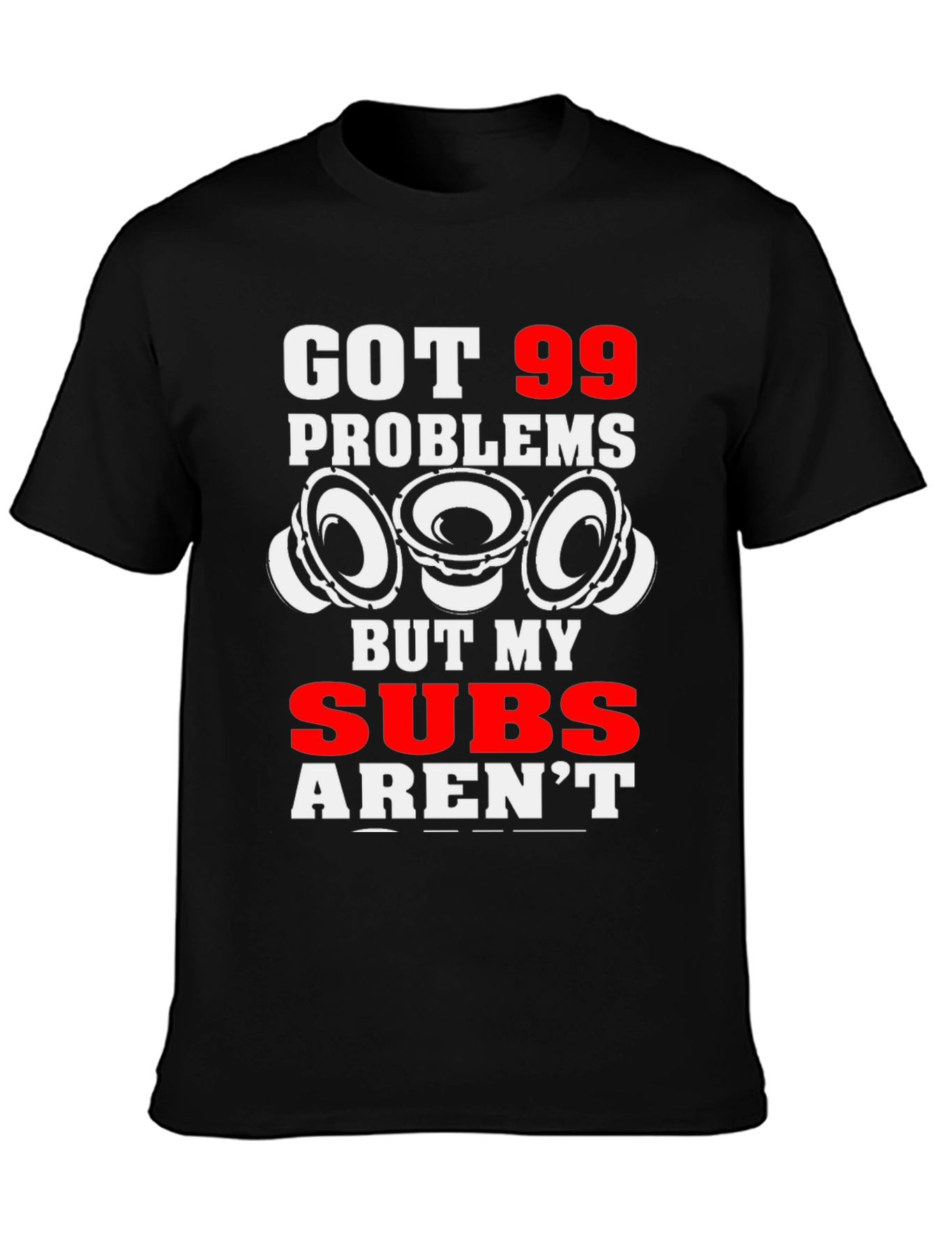 99 Problems But My Subs Arent T-Shirt