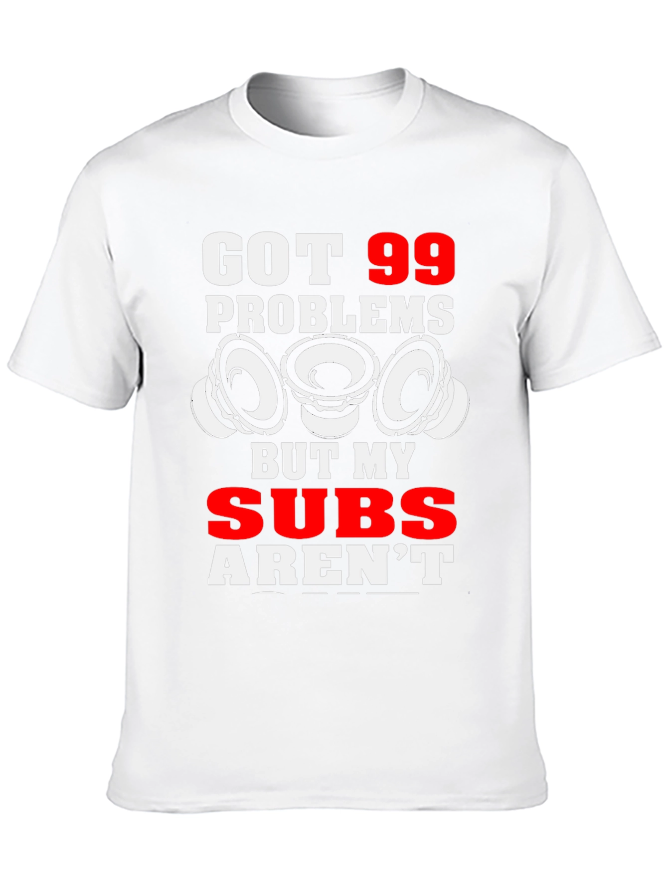 99 Problems But My Subs Arent T-Shirt
