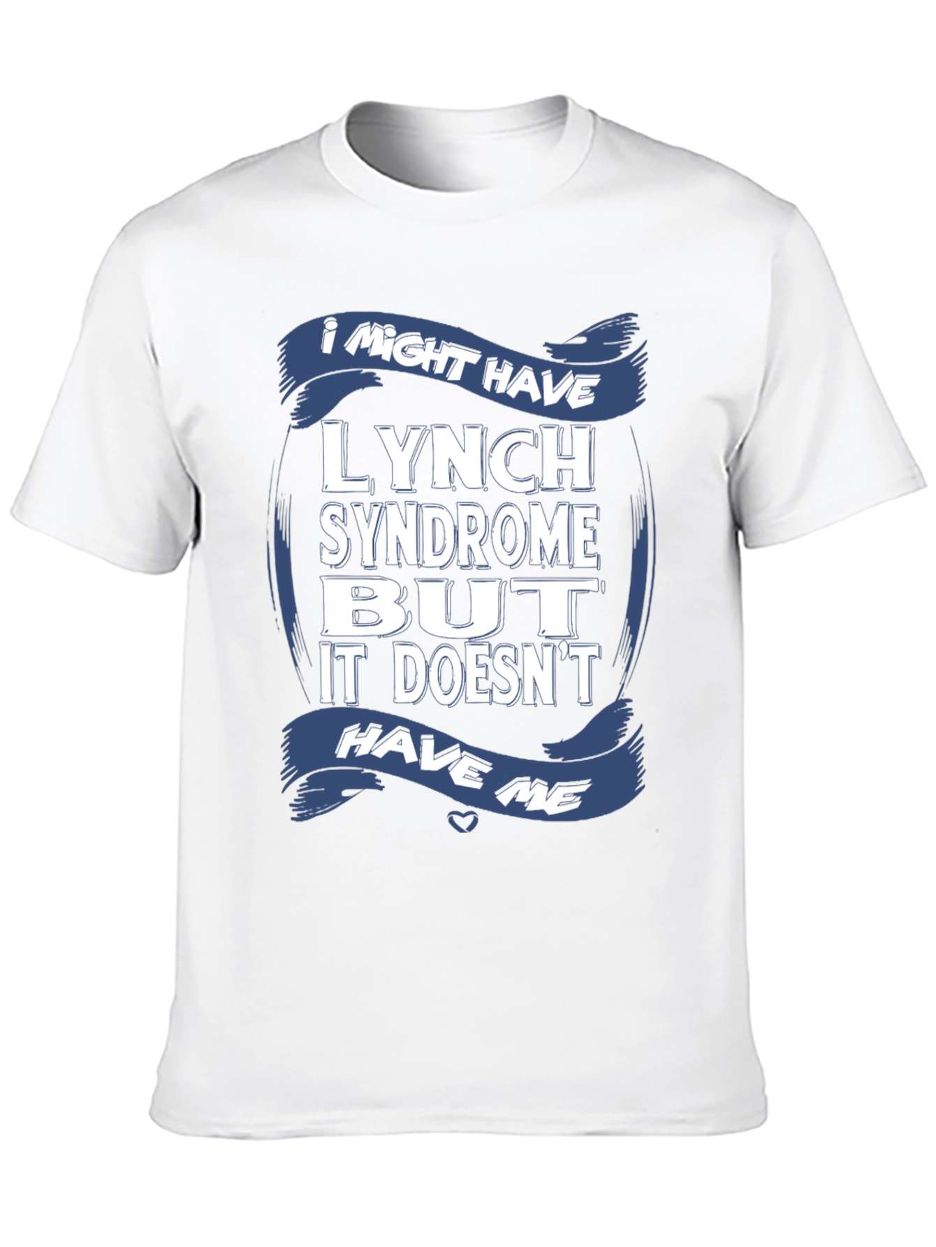 I Might Have Lynch Syndrome T-Shirt