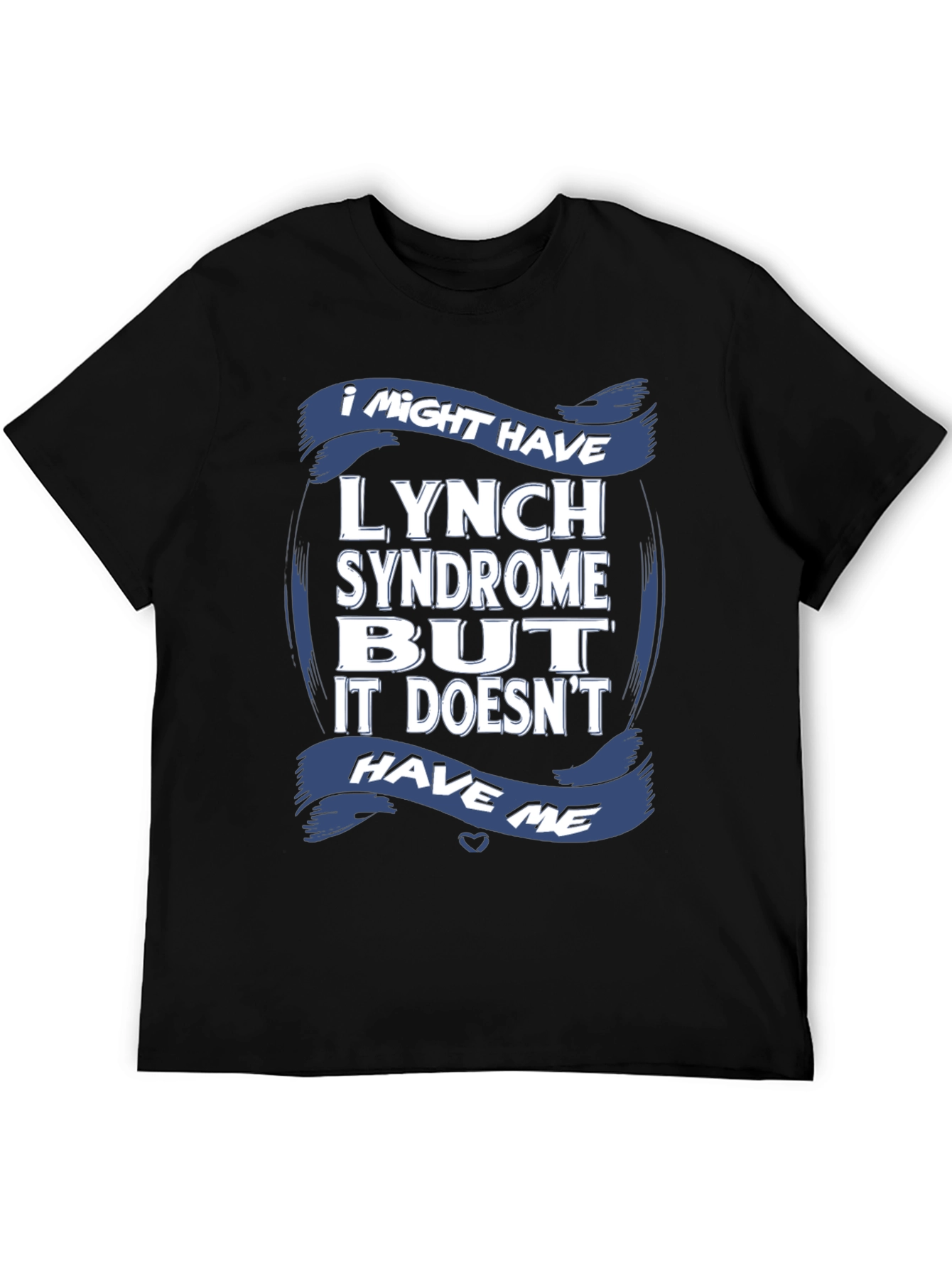 I Might Have Lynch Syndrome T-Shirt