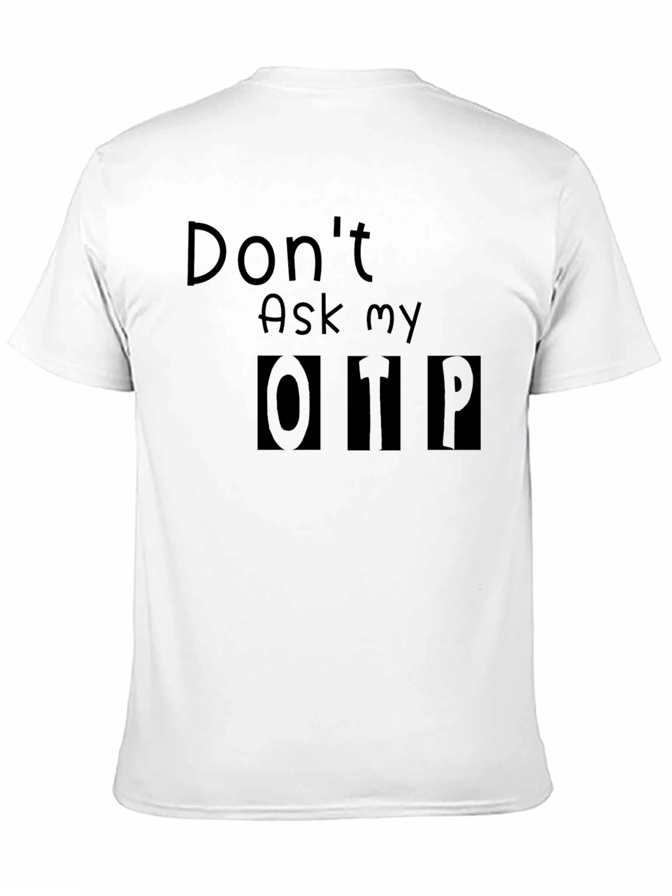 Dont Ask My OTP T-Shirt - Black Novelty Tee