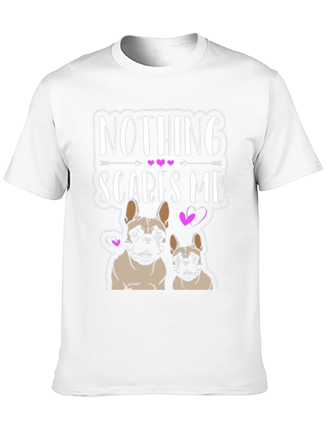 Nothing Scares Me - French Bulldog T-Shirt