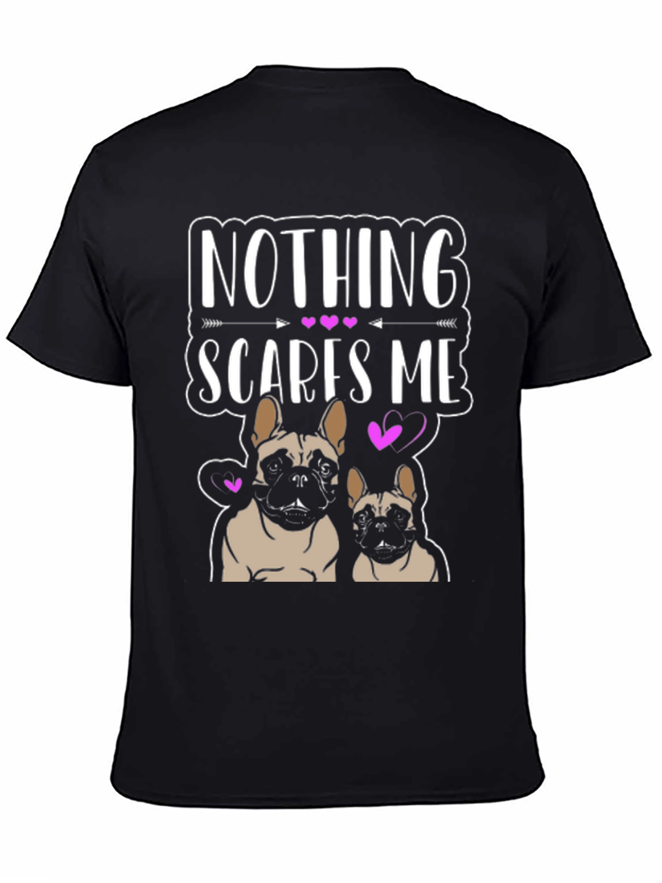 Nothing Scares Me - French Bulldog T-Shirt