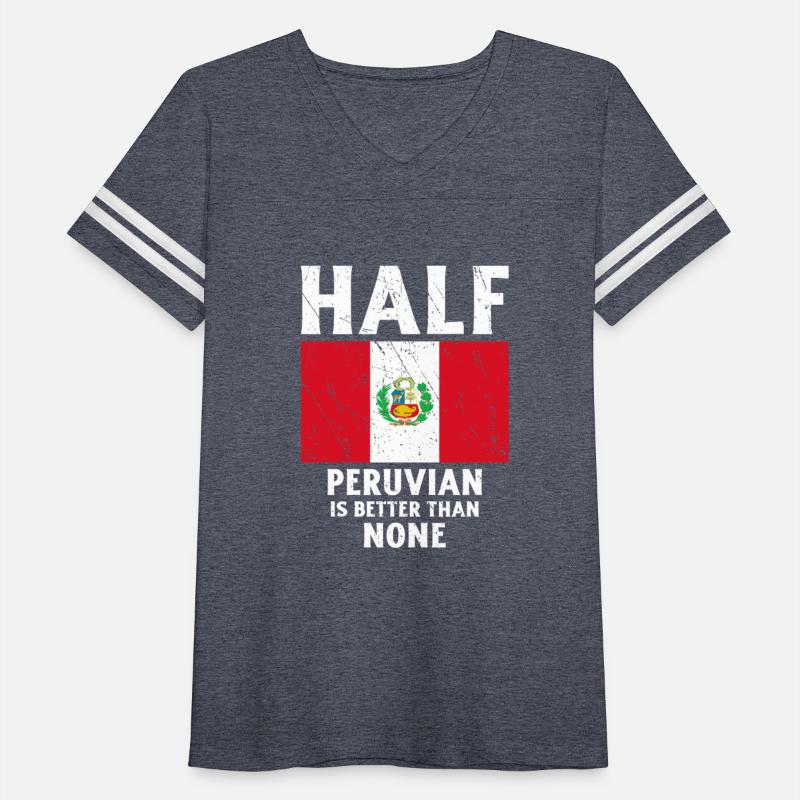 Half Peruvian Is Better Than None National Flag Pe