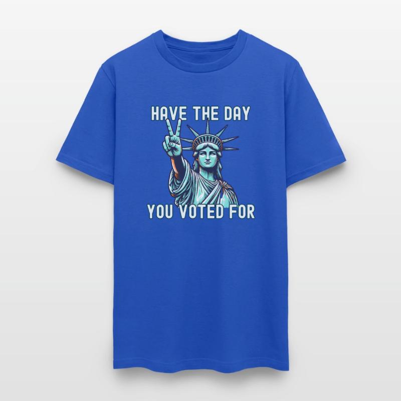 Have the Day You Voted For - Statue of Liberty