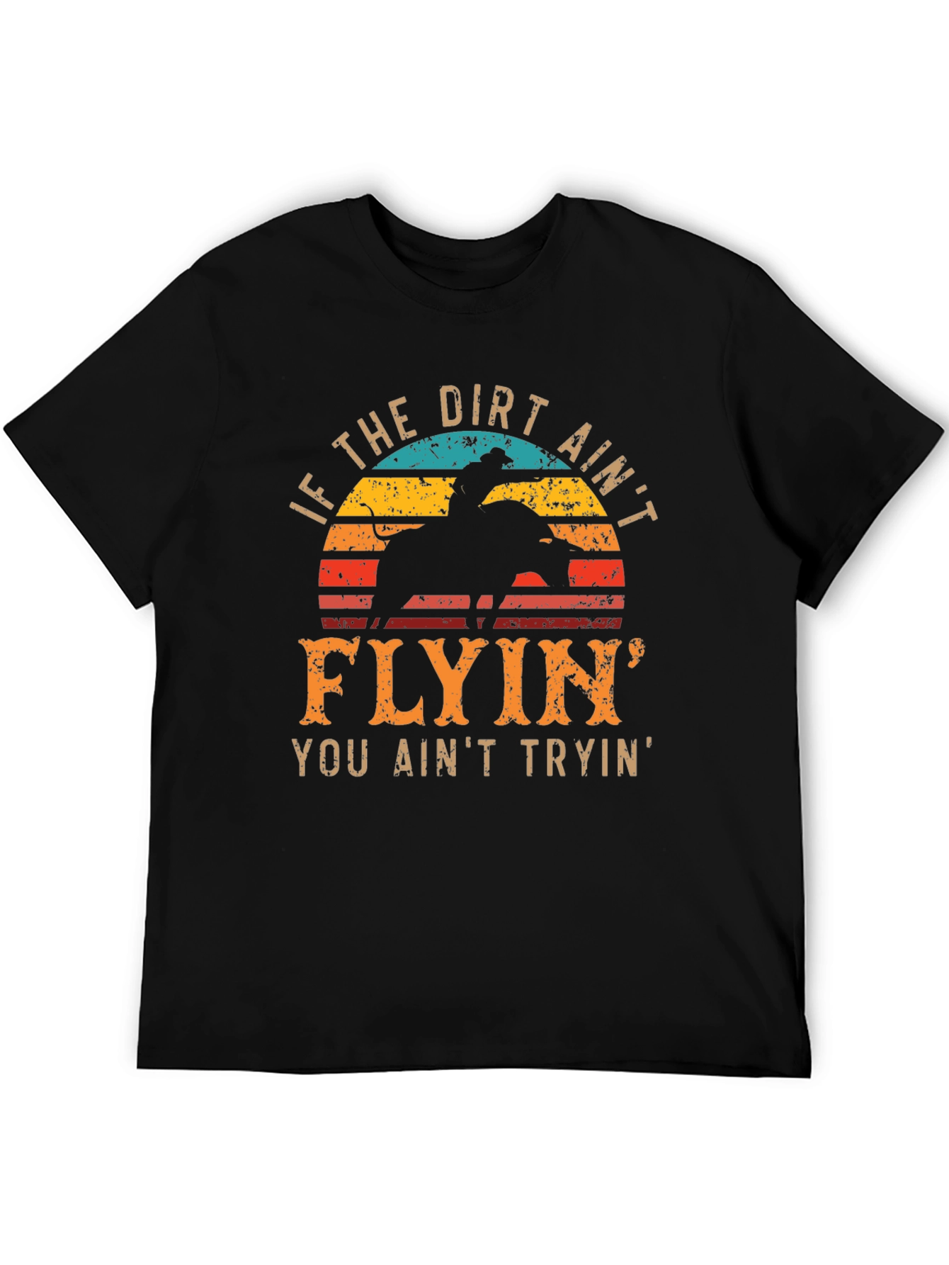 Cowboy T-Shirt - If the Dirt Aint Flyin