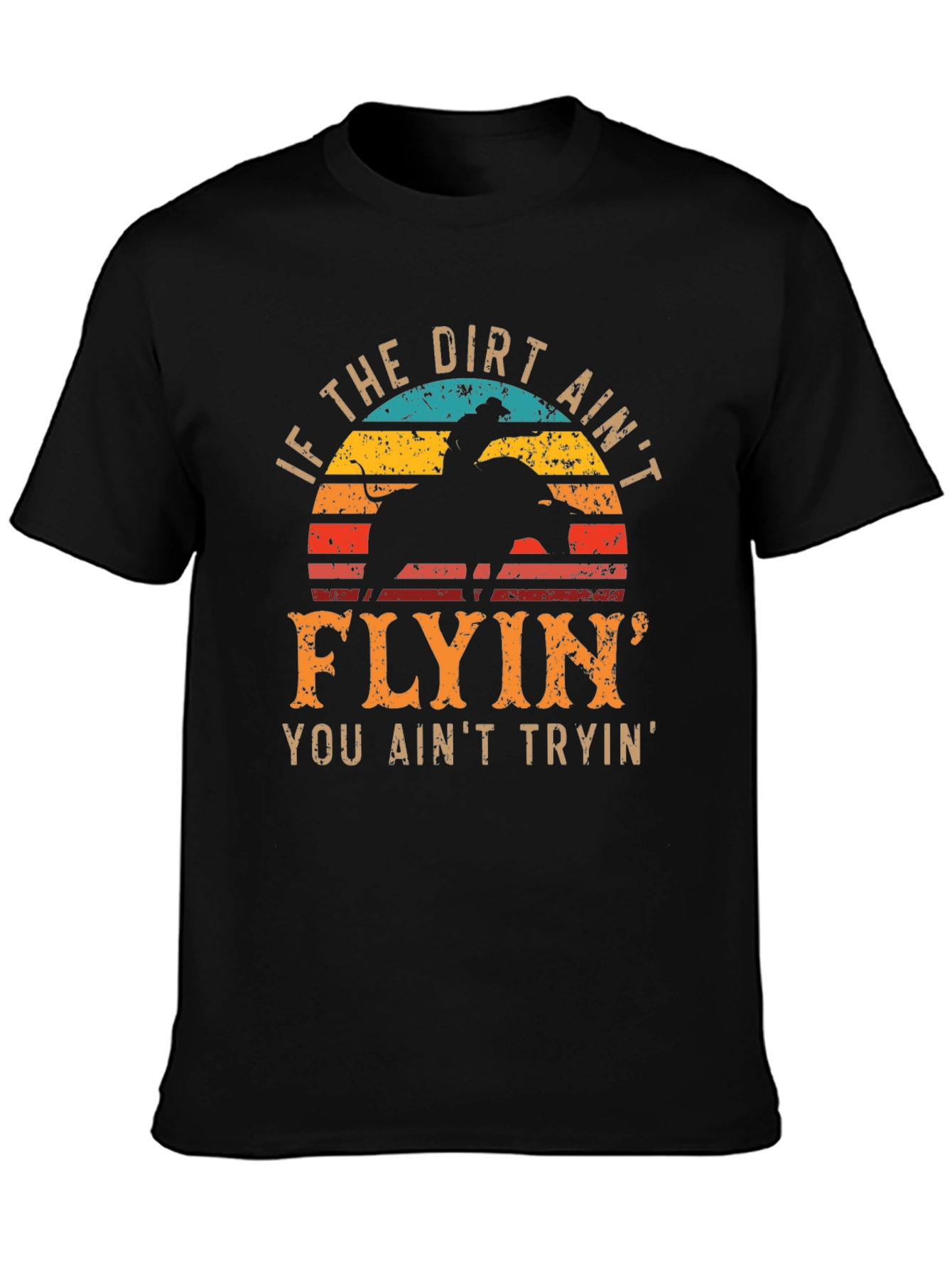 Cowboy T-Shirt - If the Dirt Aint Flyin