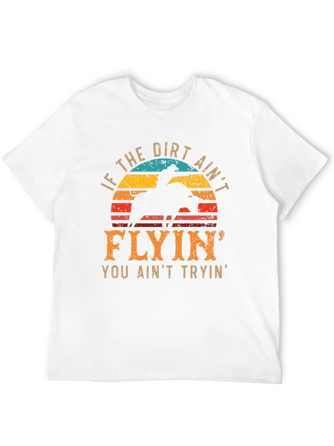 Cowboy T-Shirt - If the Dirt Aint Flyin