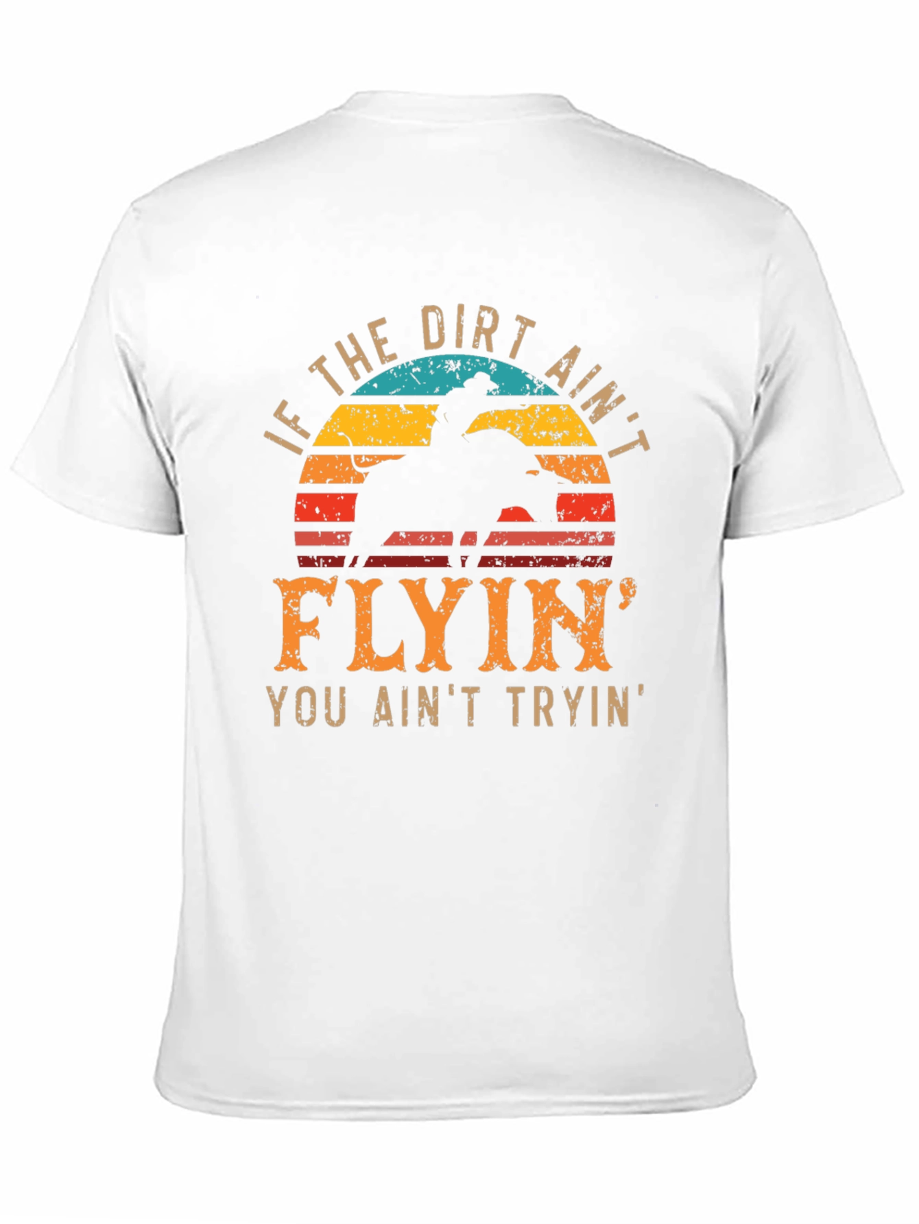 Cowboy T-Shirt - If the Dirt Aint Flyin