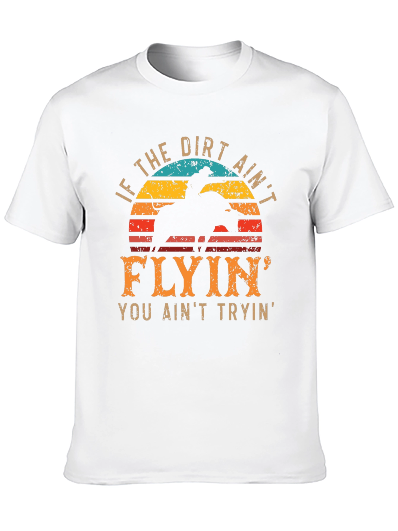Cowboy T-Shirt - If the Dirt Aint Flyin