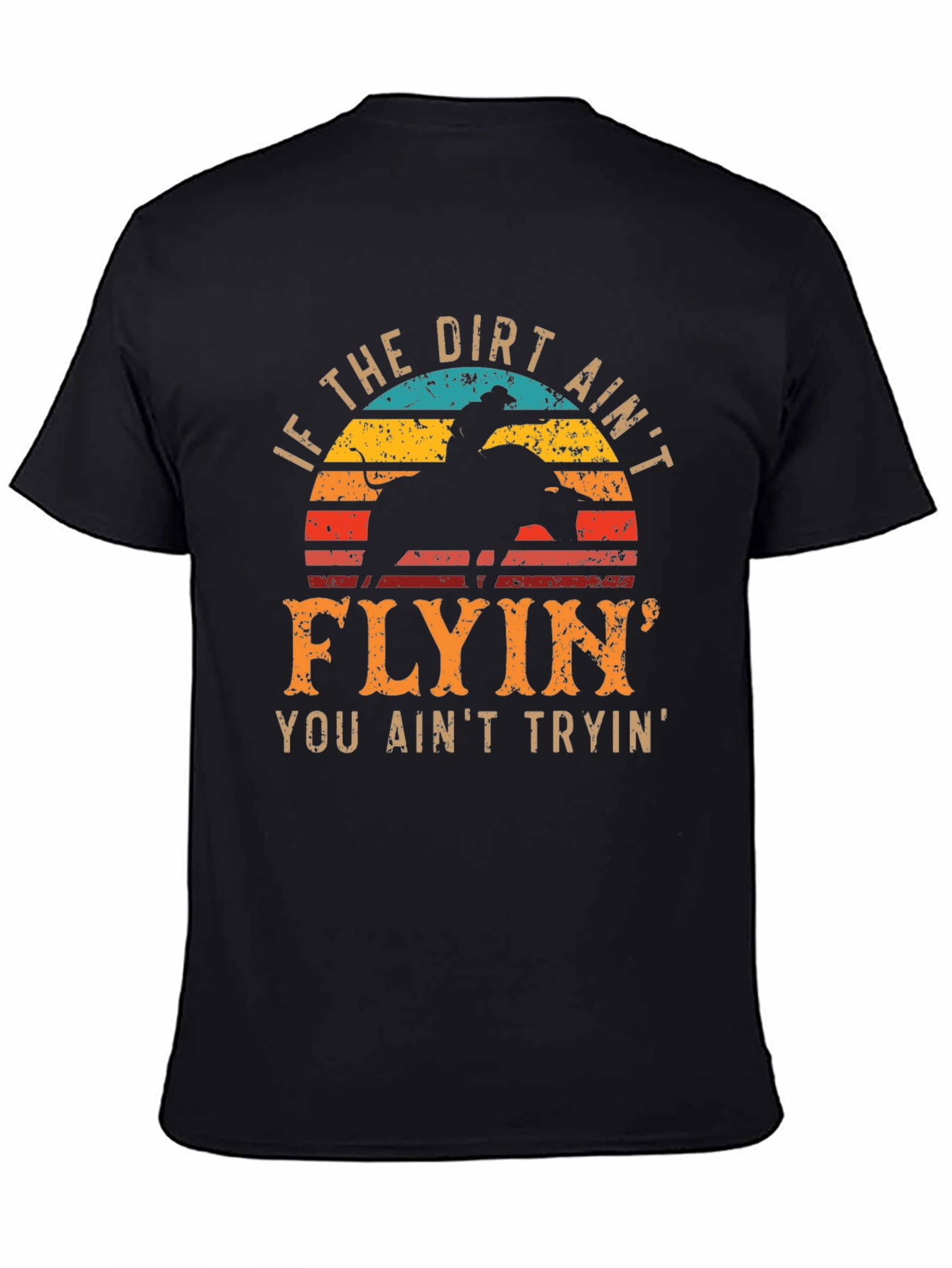 Cowboy T-Shirt - If the Dirt Aint Flyin
