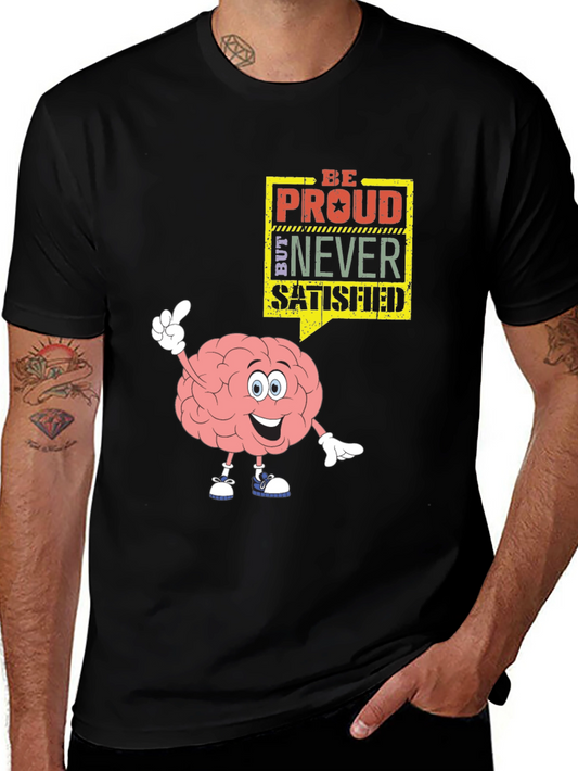 Be Proud Never Satisfied Brain Cartoon Black T-Shirt