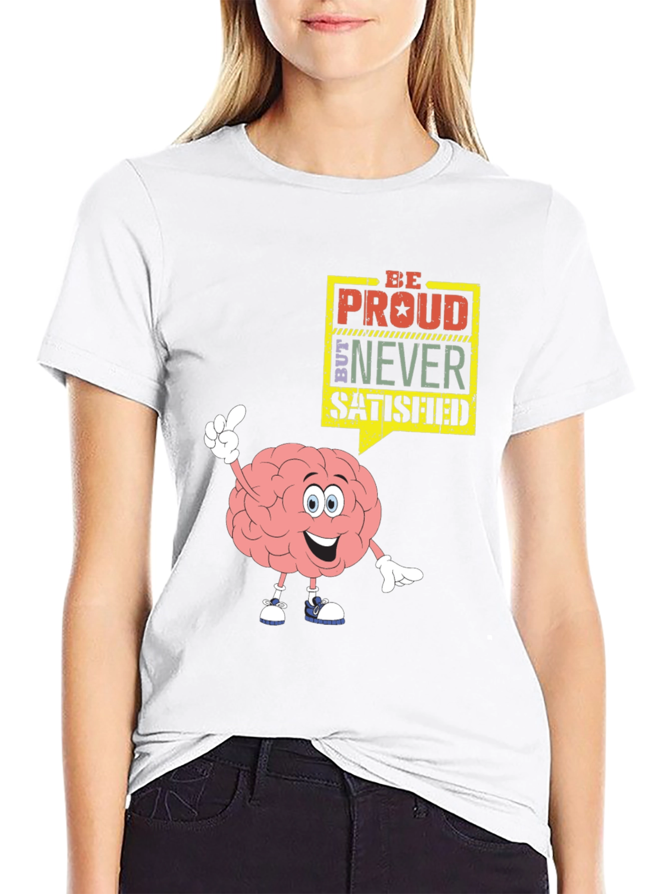 Be Proud Never Satisfied Brain Cartoon Black T-Shirt