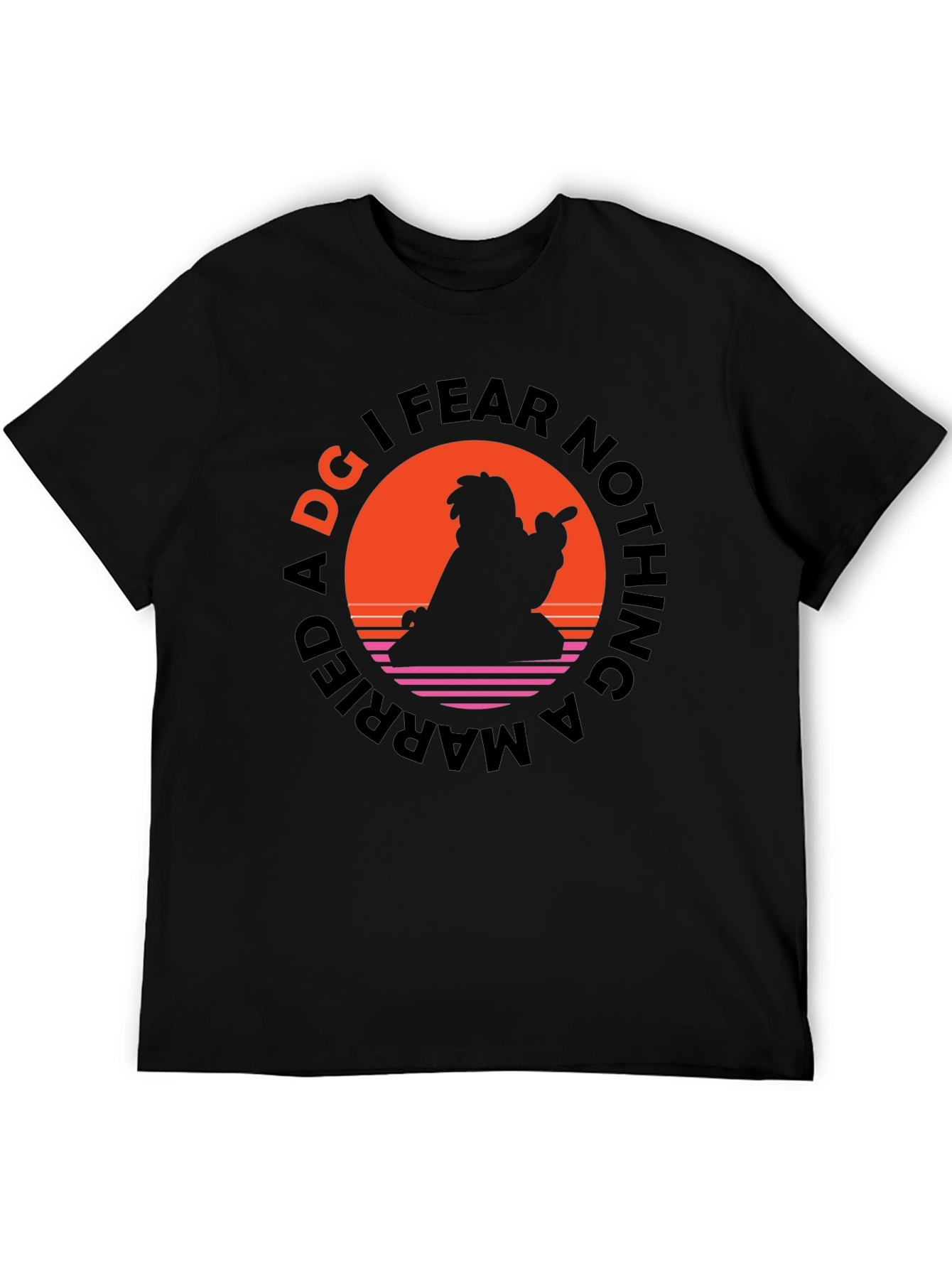 Married A DG I Fear Nothing Black T-Shirt