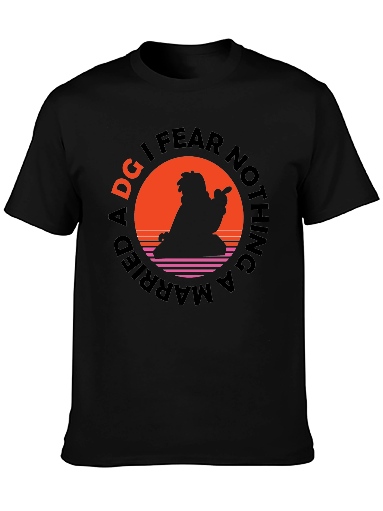 Married A DG I Fear Nothing Black T-Shirt