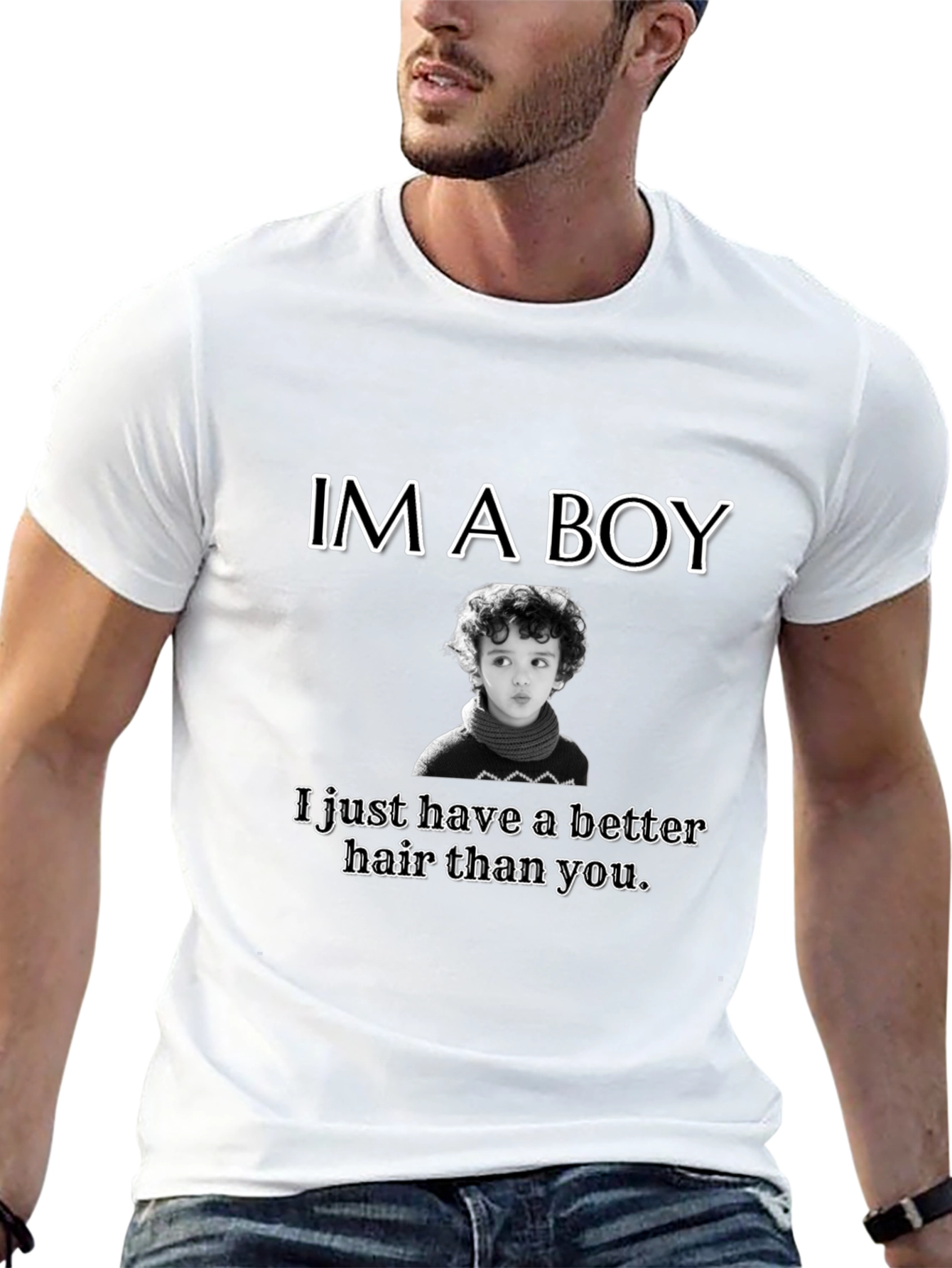 Im A Boy Better Hair T-Shirt