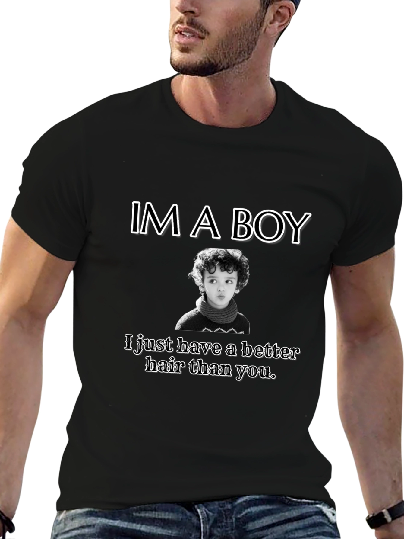 Im A Boy Better Hair T-Shirt