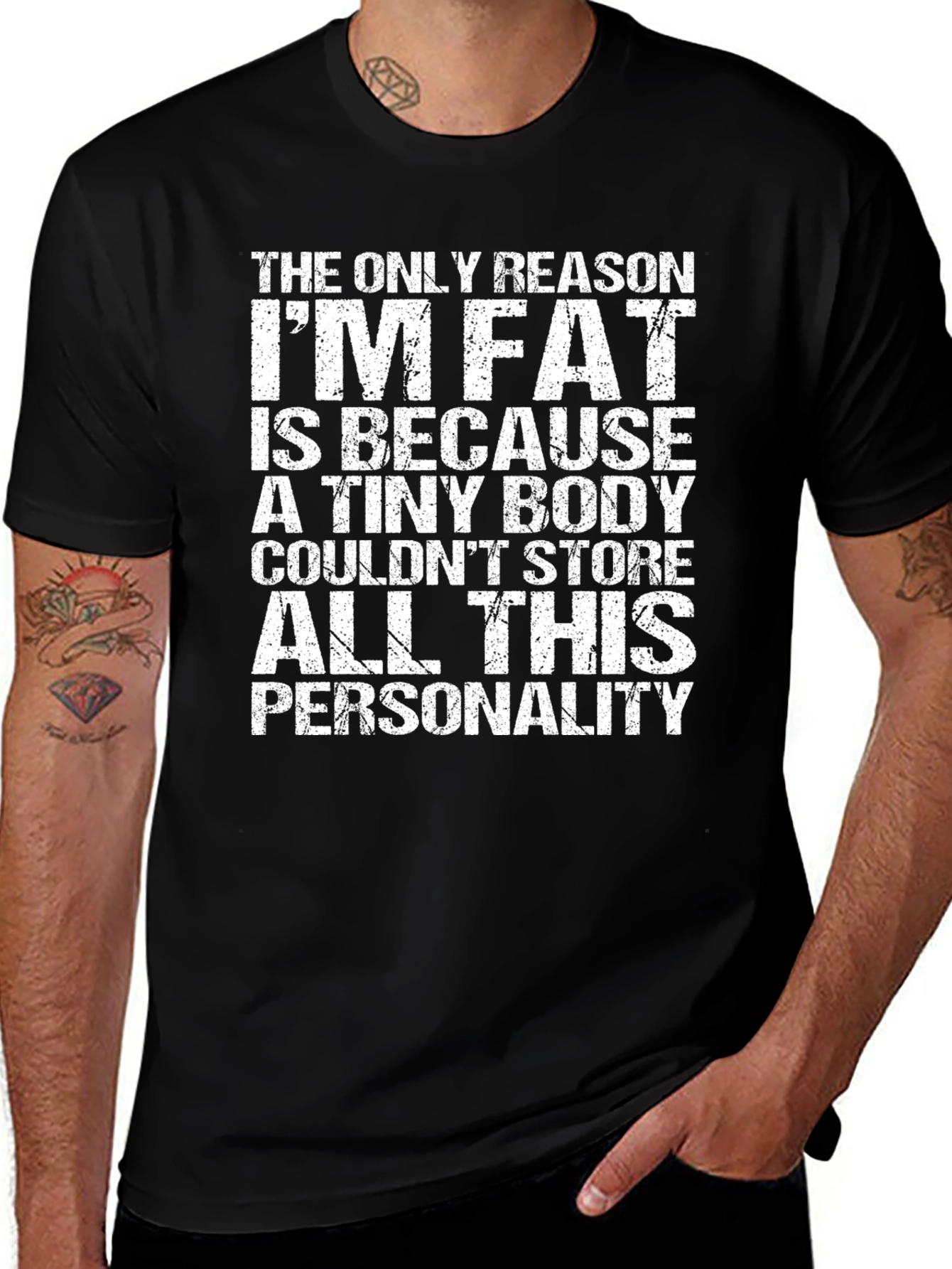 Funny Personality T-Shirt - The Only Reason Im Fat