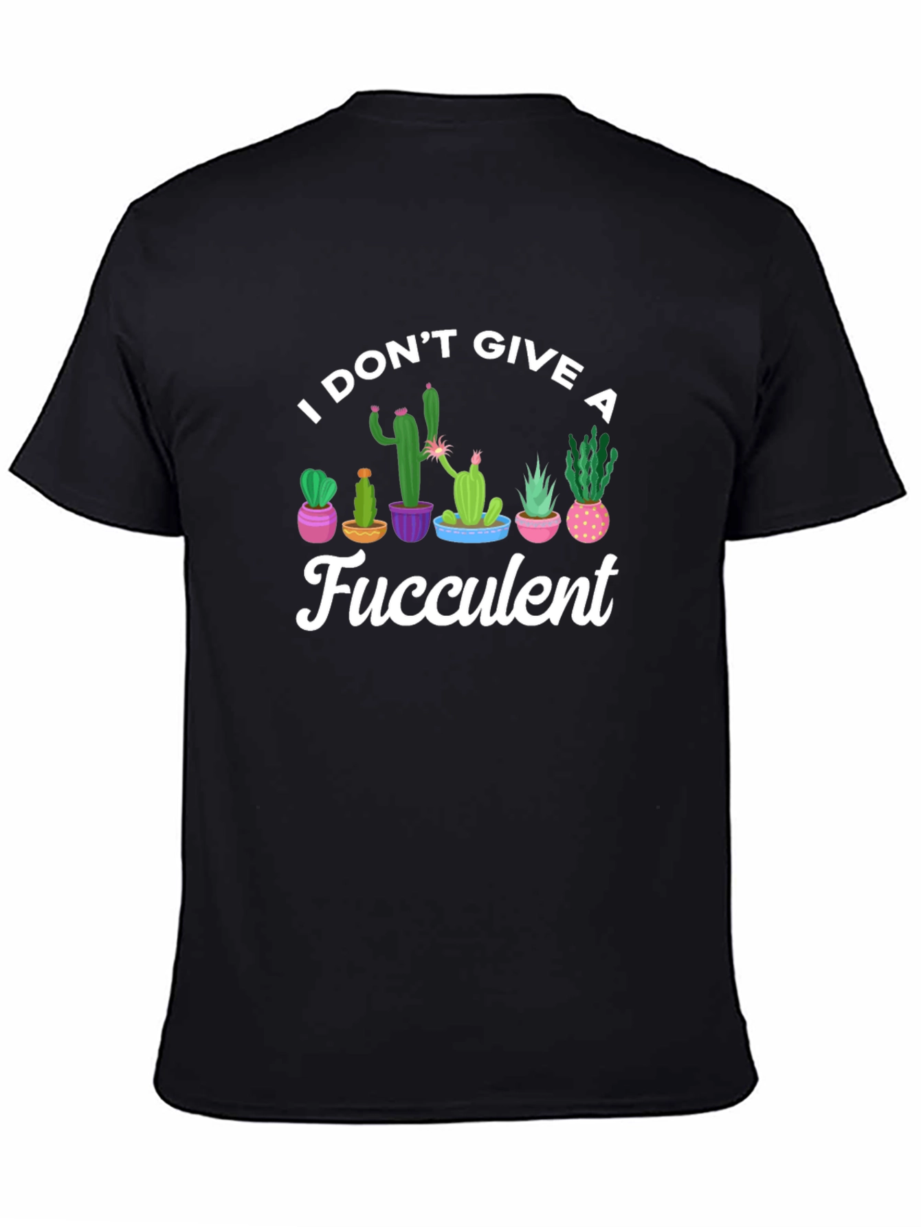 I Dont Give A Fucculent Black T-Shirt