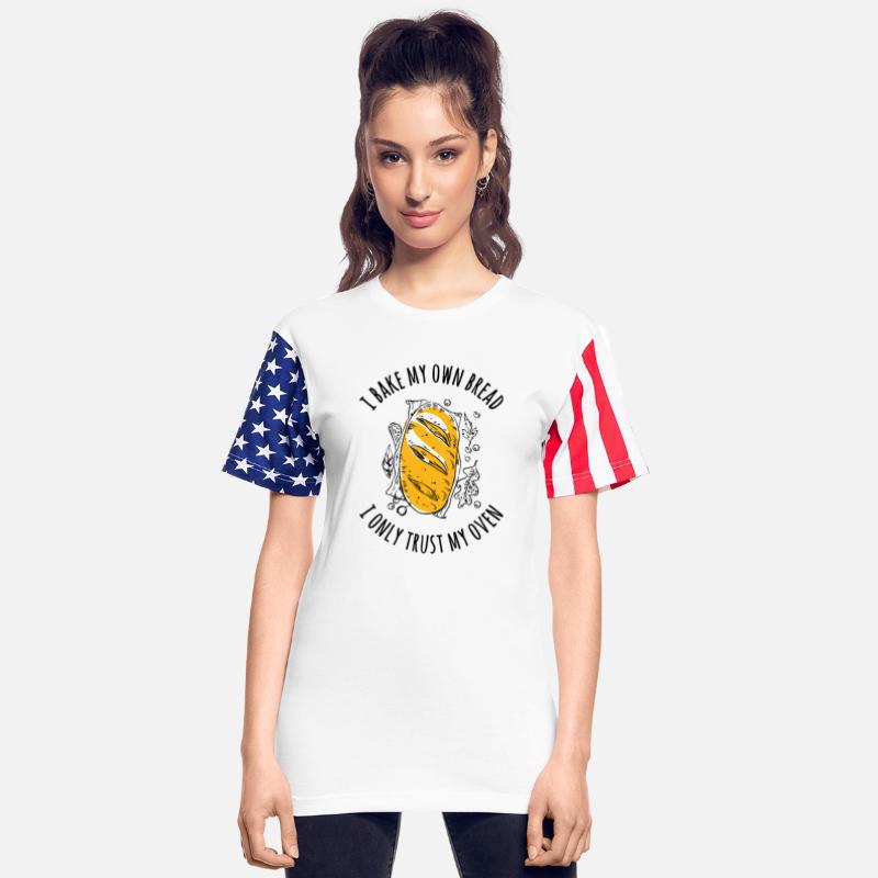 I bake my own bread I only trust my oven