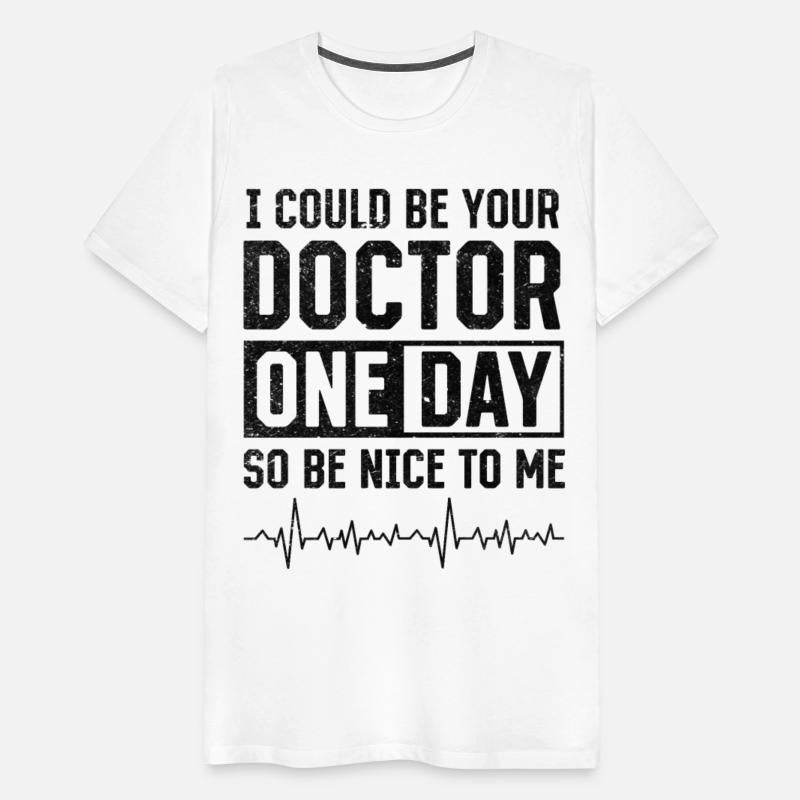 I Could Be Your Doctor One Day - Funny Doctor