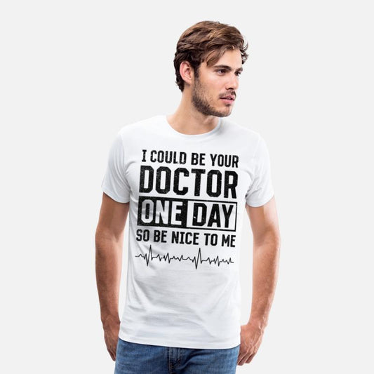 I Could Be Your Doctor One Day - Funny Doctor