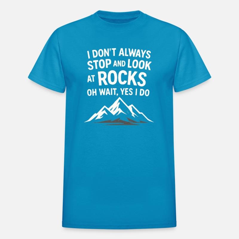 I Don’t Always Stop and Look at Rocks - Mountains