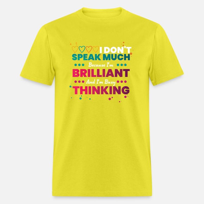 I Dont Speak Much Because Im Brilliant