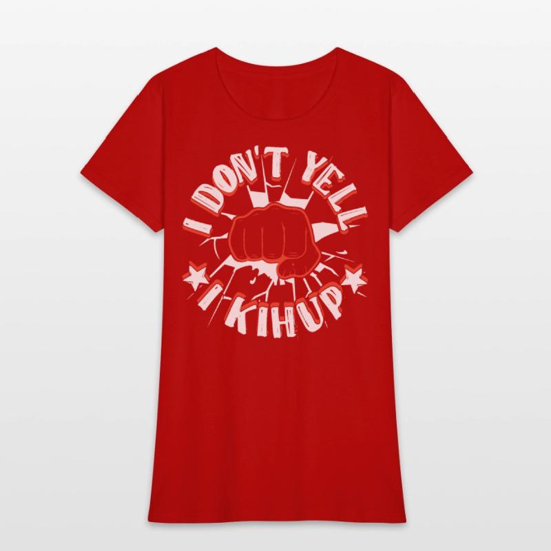 I don't yell I Kihup