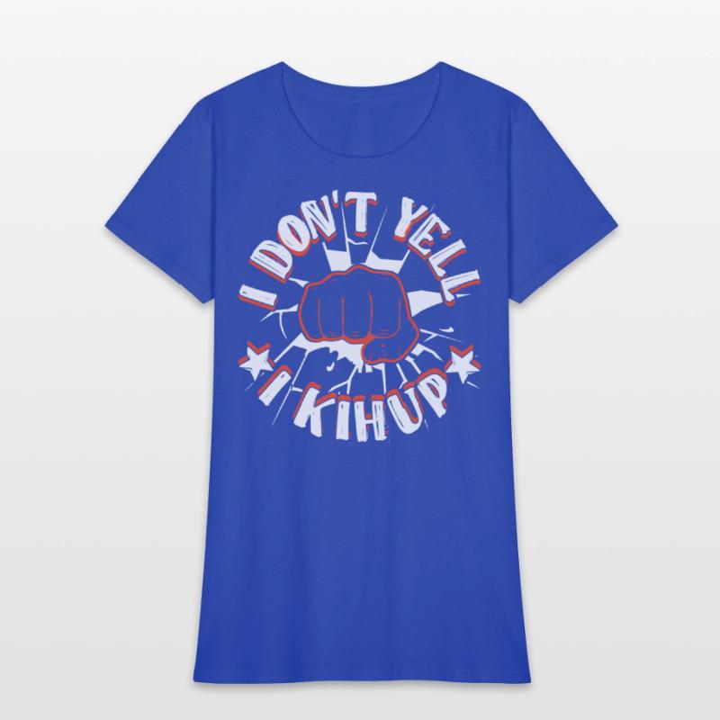 I don't yell I Kihup