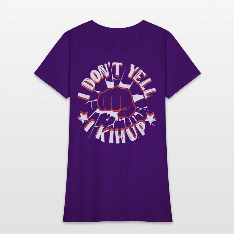 I don't yell I Kihup