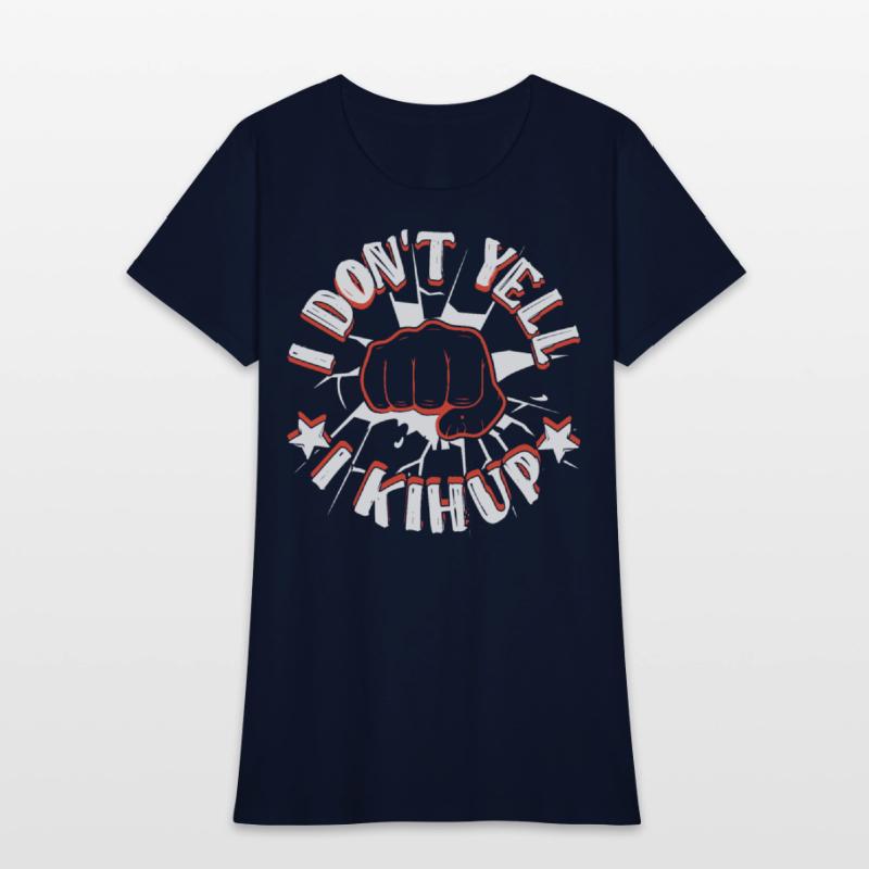 I don't yell I Kihup