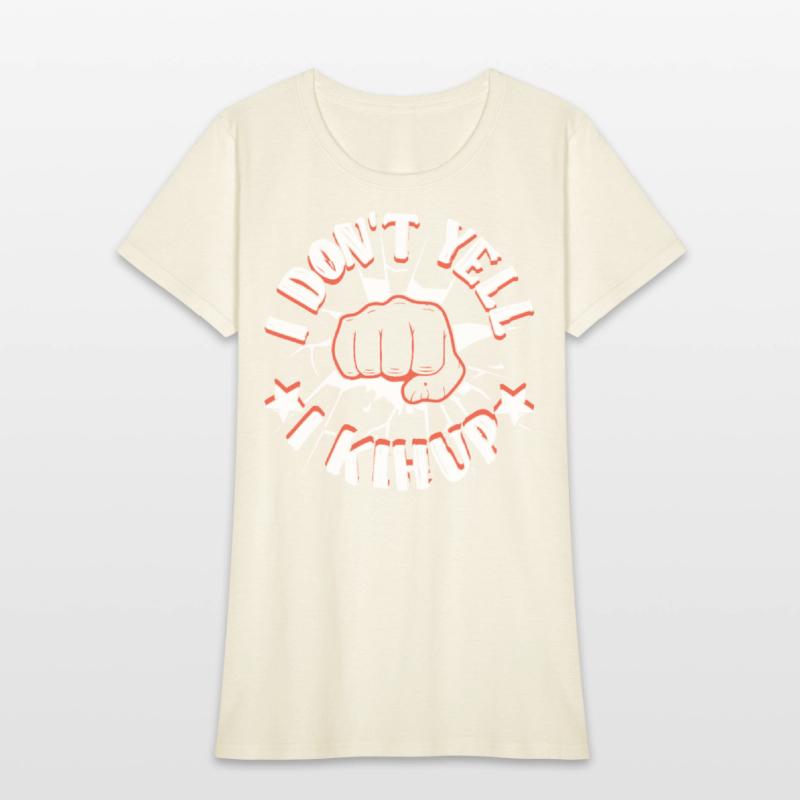 I don't yell I Kihup