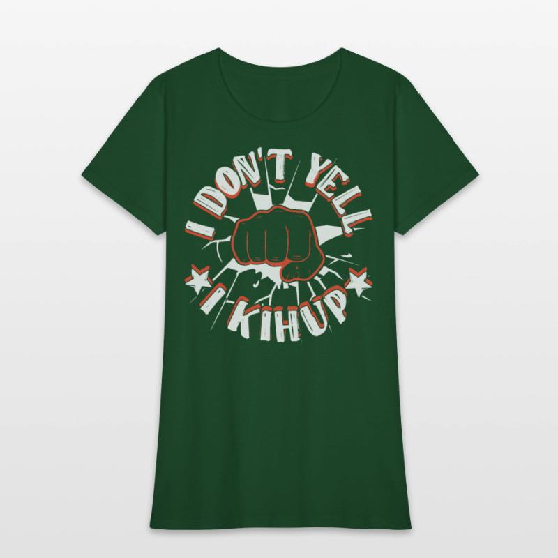 I don't yell I Kihup