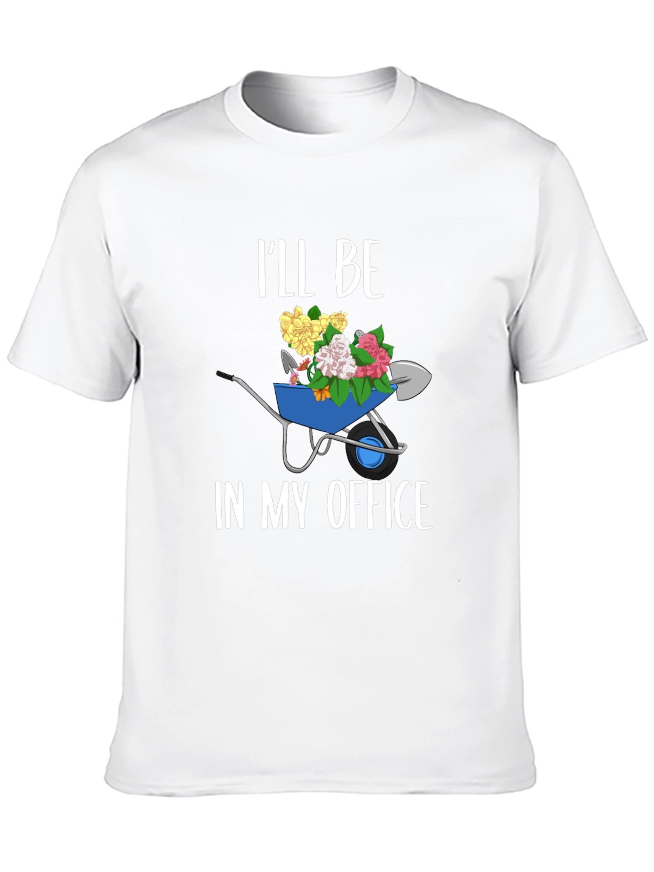 Gardening Humor T-Shirt: Ill Be In My Office