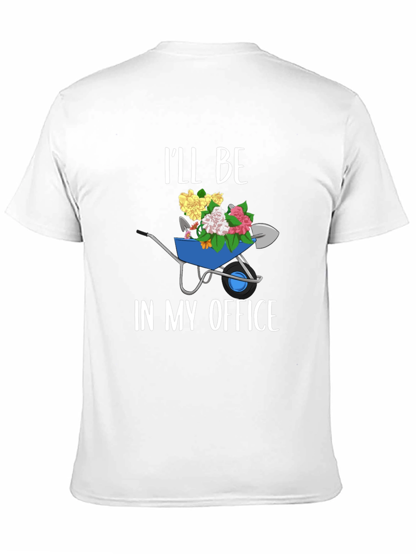 Gardening Humor T-Shirt: Ill Be In My Office