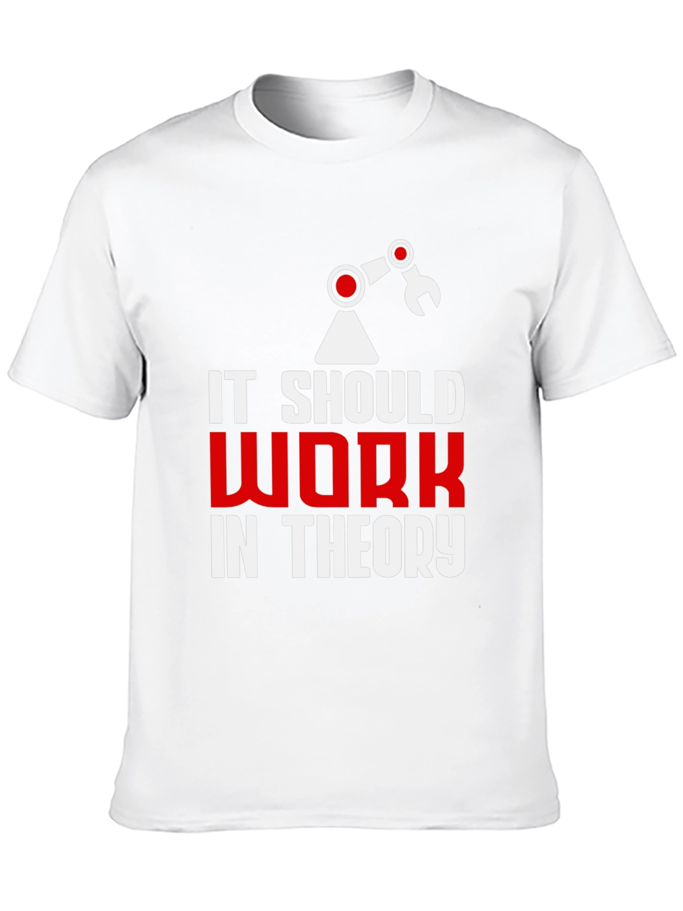 It Should Work In Theory T-Shirt