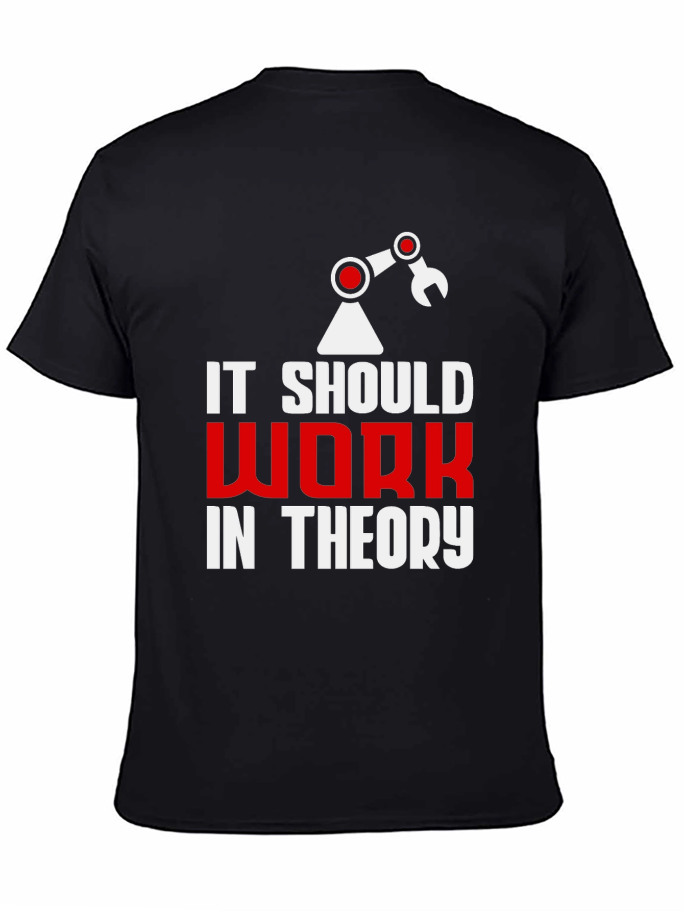It Should Work In Theory T-Shirt