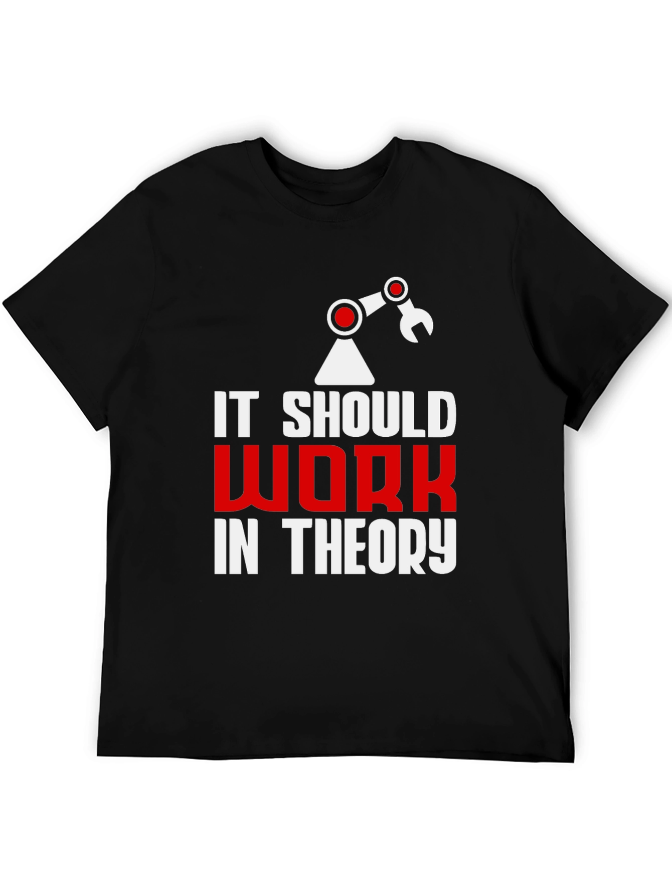 It Should Work In Theory T-Shirt