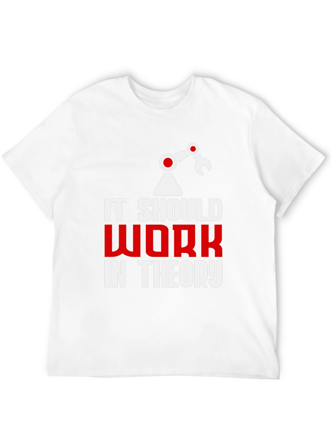 It Should Work In Theory T-Shirt