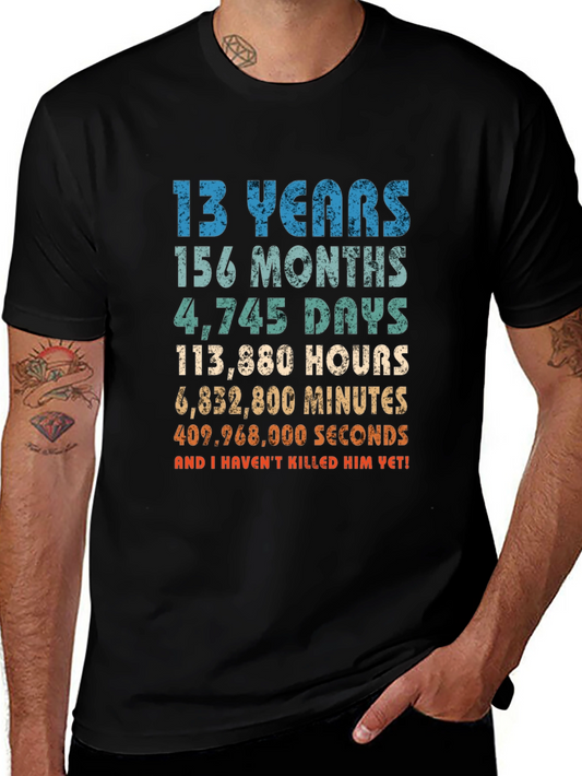 Funny 13th Birthday T-Shirt - Havent Killed Him Yet!