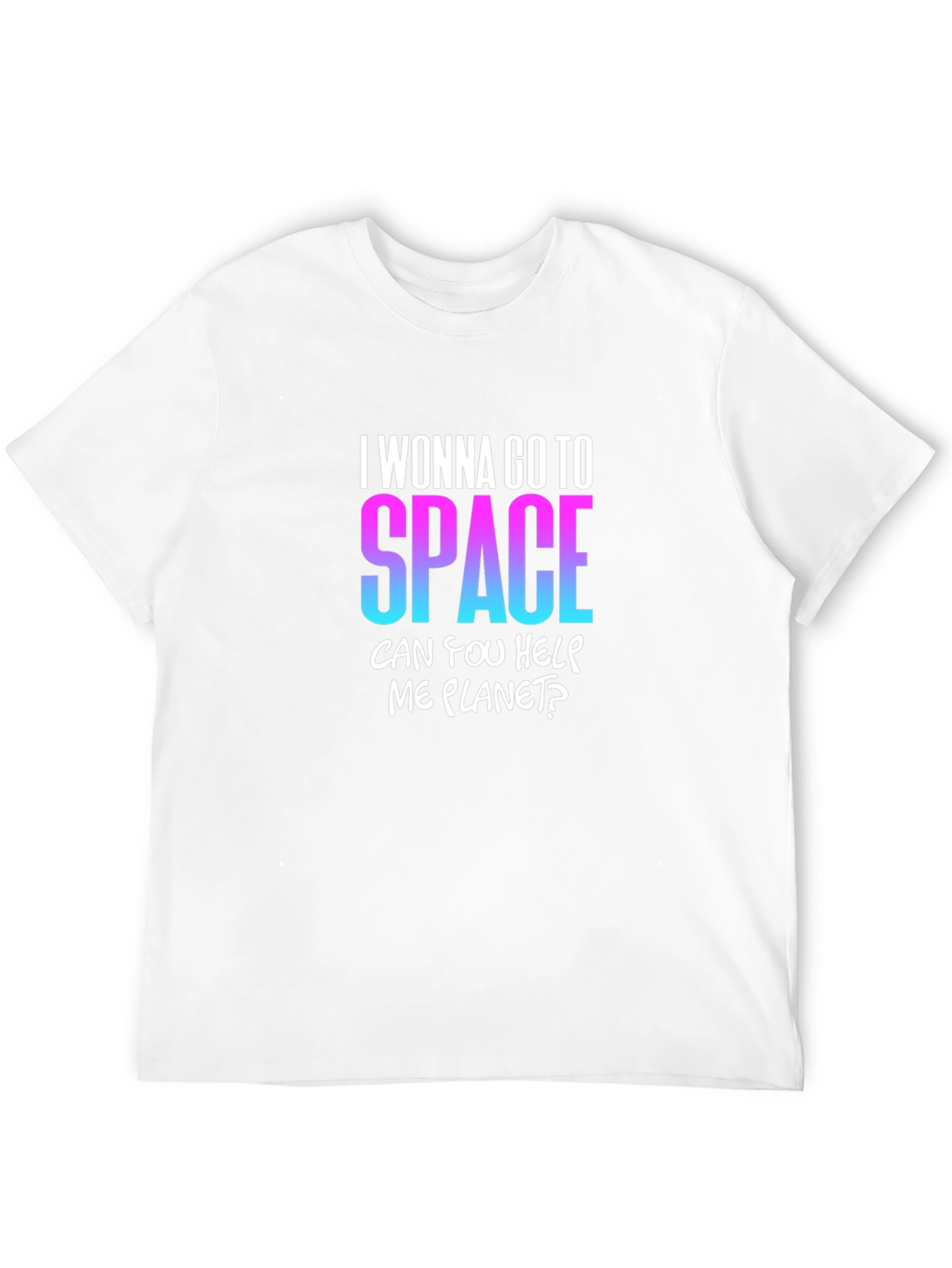 I Wanna Go To Space T-Shirt