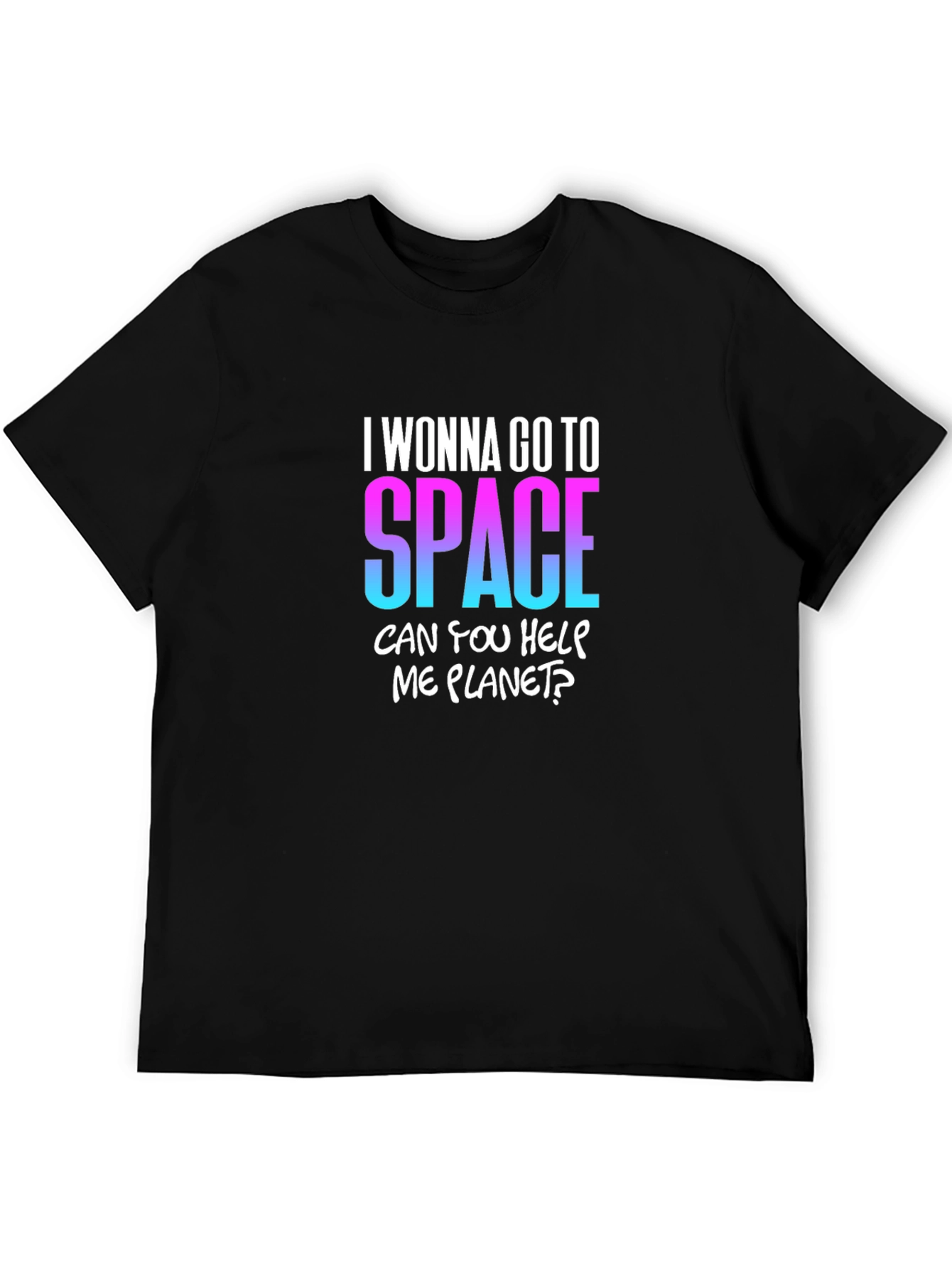 I Wanna Go To Space T-Shirt